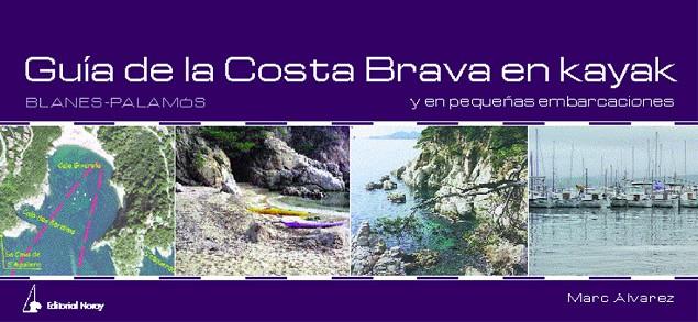 GUIA DE LA COSTA BRAVA EN KAYAK Y EN PEQUEÑAS EMBARCACIONES. BLANES-PALAMOS | 9788474861440 | ALVAREZ,MARC