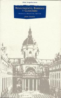 RENACIMIENTO BARROCO Y CLASICISMO. HISTORIA DE LA ARQUITECTURA  1420-1720 | 9788446003175 | CASTEX,JEAN