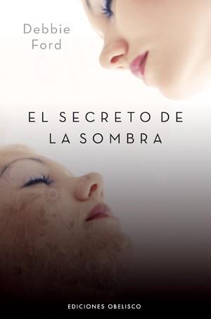 SECRETO DE LA SOMBRA. COMO RECONCILIARTE CON TU PROPIA HISTORIA | 9788497775274 | FORD,DEBBIE