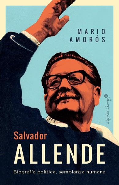 SALVADOR ALLENDE. BIOGRAFIA POLITICA, SEMBLANZA HUMANA | 9788412708479 | AMOROS, MARIO