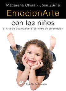 EMOCIONARTE CON LOS NIÑOS. ARTE DE ACOMPAÑAR A LOS NIÑOS EN SU EMOCION | 9788433023308 | CHIAS,MACARENA ZURITA,JOSE