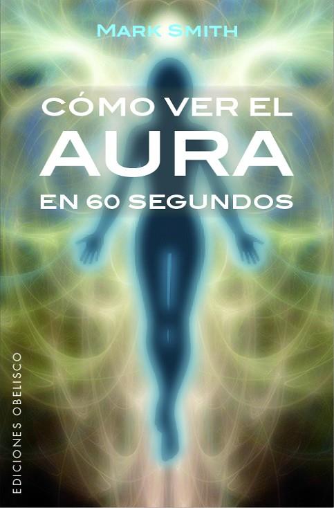 CÓMO VER EL AURA EN 60 SEGUNDOS | 9788491113553 | SMITH, MARK