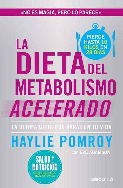 LA DIETA DEL METABOLISMO ACELERADO LA ÚLTIMA DIETA QUE HARÁS EN TU VIDA | 9788466378826 | POMROY, HAYLIE