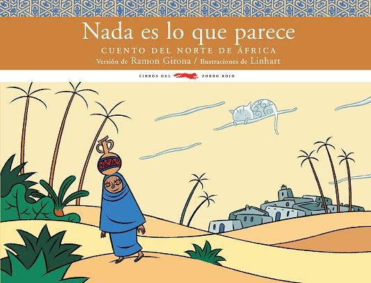 NADA ES LO QUE PARECE. CUENTO DEL NORTE DE AFRICA | 9788492412525 | GIRONA,RAMON