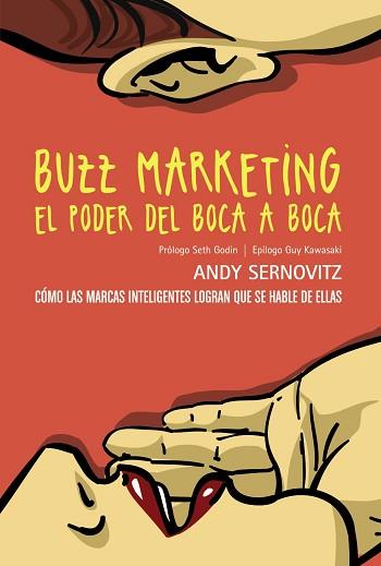 BUZZ MARKETING. EL PODER DEL BOCA A BOCA. COMO LAS MARCA INTELIGENTES LOGRAN QUE SE HABLE DE ELLAS | 9788441534124 | SERNOVITZ,ANDY