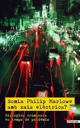 SOMIA PHILIP MARLOWE AMB XAIS ELÈCTRICS? DISTÒPIES CRIMINALS EN TEMPS DE PANDÈMIA | 9788418584145 | MARTÍN, ÀLEX/SOLANA, TERESA