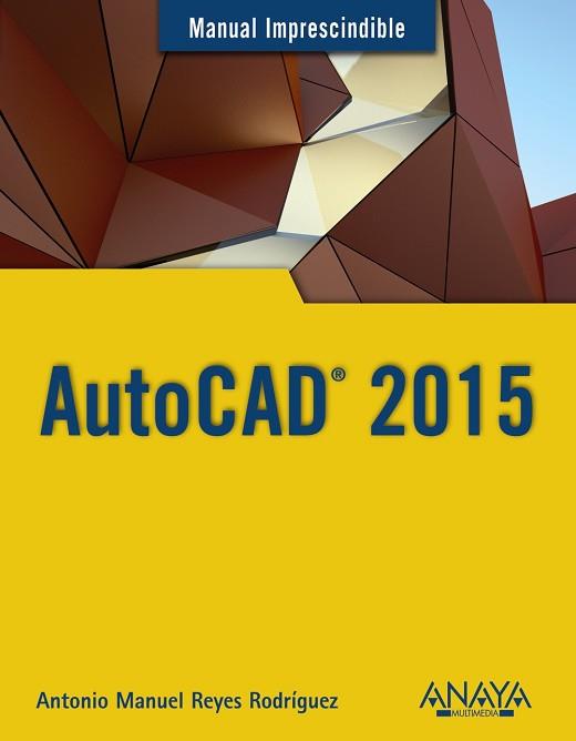 AUTOCAD 2015 | 9788441536227 | REYES RODRIGUEZ,ANTONIO M