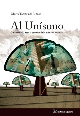 AL UNISONO. GUIA ESENCIAL PARA LA PRACTICA DE LA MUSICA DE CAMARA | 9788438104880 | TORRES DEL RINCON,MARTA