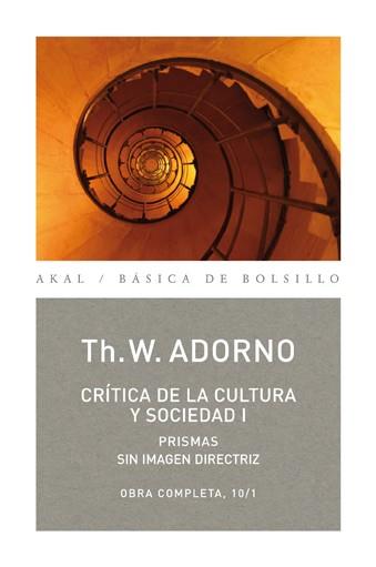 CRITICA DE LA CULTURA Y SOCIEDAD I. PRISMAS,SIN IMAGEN DIRECTRIZ,O.C. 10/1 | 9788446016748 | ADORNO,THEODOR W.