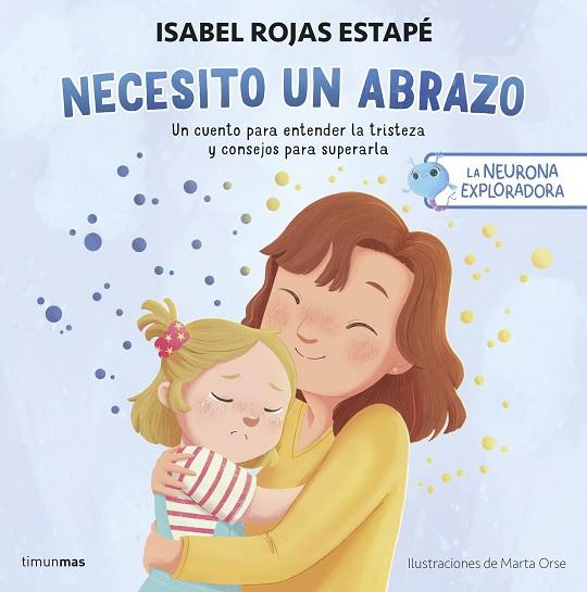 NECESITO UN ABRAZO. UN CUENTO PARA ENTENDER LA TRISTEZA Y CONSEJOS PARA SUPERARLA | 9788408292517 | ROJAS ESTAPÉ, ISABEL