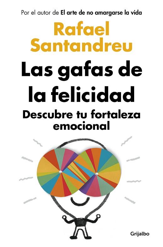 LAS GAFAS DE LA FELICIDAD. DESCUBRE TU FORTALEZA EMOCIONAL | 9788425361777 | SANTANDREU, RAFAEL