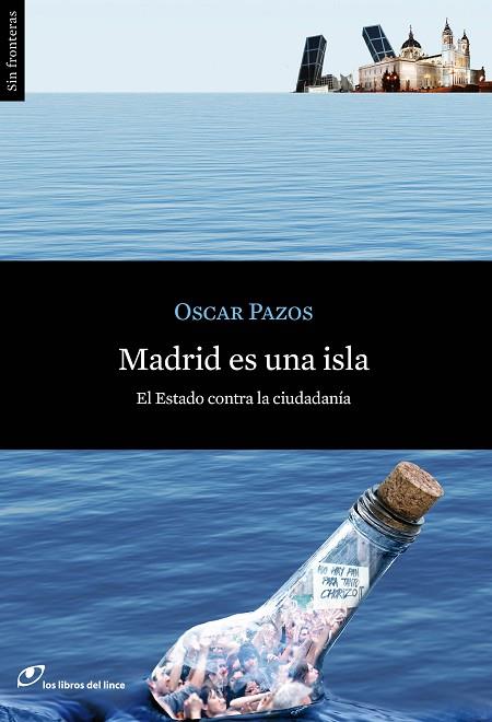 MADRID ES UNA ISLA. EL ESTADO CONTRA LA CIUDADANIA | 9788415070276 | PAZOS,OSCAR