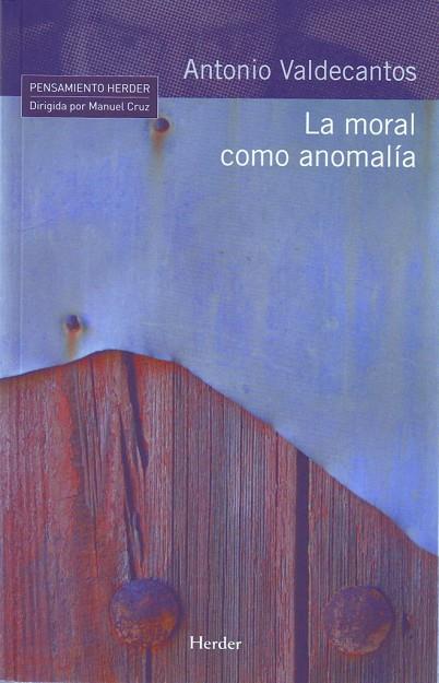 MORAL COMO ANOMALIA | 9788425425103 | VALDECANTOS,ANTONIO