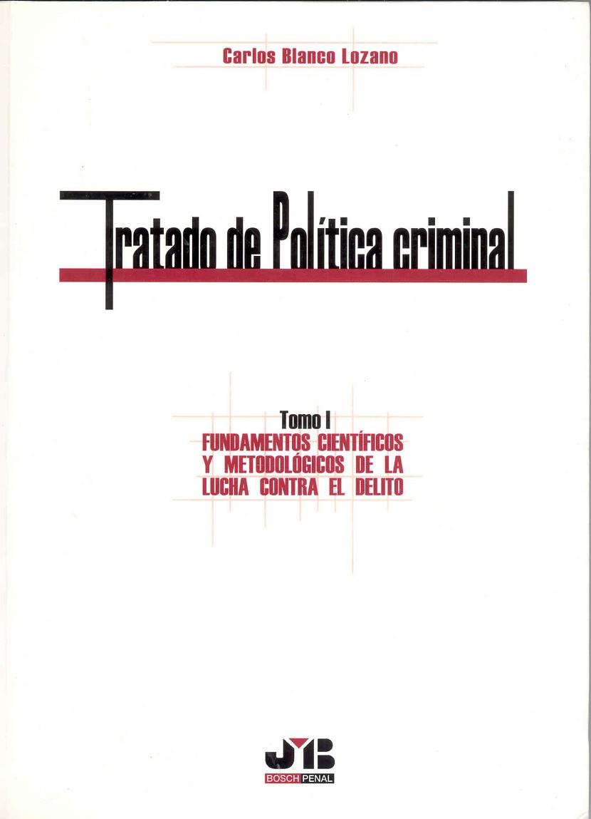 TRATADO DE POLITICA CRIMINAL 1. FUNDAMENTOS CIENTIFICOS Y METODOLOGICOS DE LA LUCHA CONTRA EL DELITO | 9788476987612 | BLANCO LOZANO,CARLOS