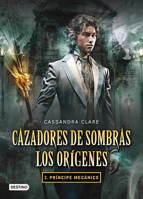 PRINCIPE MECANICO. CAZADORES DE SOMBRAS LOS ORIGENES 2 | 9788408102335 | CLARE,CASSANDRA