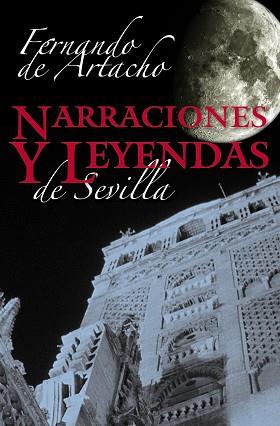 NARRACIONES Y LEYENDAS DE SEVILLA | 9788498771527 | ARTACHO,FERNANDO DE