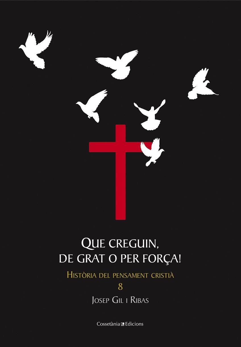 QUE CREGUIN, DE GRAT O PER FORÇA! HISTORIA DEL PENSAMENT CRISTIA 8 | 9788490341377 | GIL I RIBAS,JOSEP