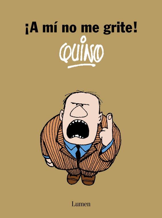 A MI NO ME GRITE. (COMIC) | 9788426416247 | QUINO