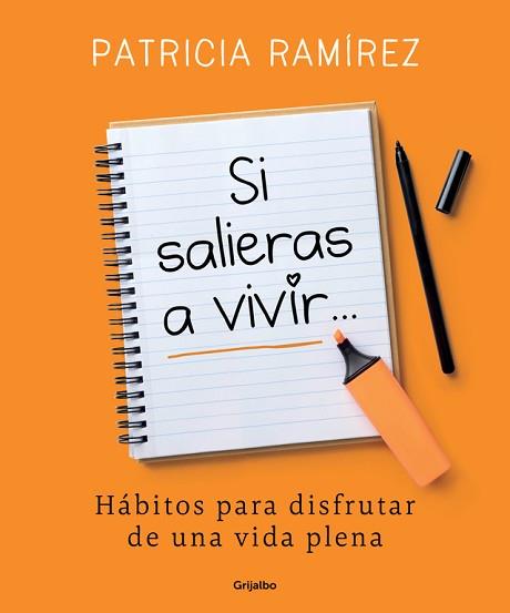 SI SALIERAS A VIVIR.... HABITOS PARA DISFRUTAR DE UNA VIDA PLENA | 9788425356193 | RAMIREZ,PATRICIA