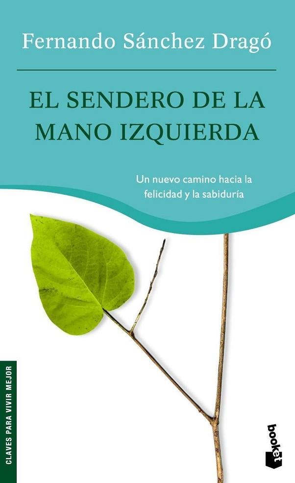SENDERO DE LA MANO IZQUIERDA UN NUEVO CAMINO HACIA LA FELICIDAD Y LA SABIDURIA | 9788427034877 | SANCHEZ DRAGO,FERNANDO