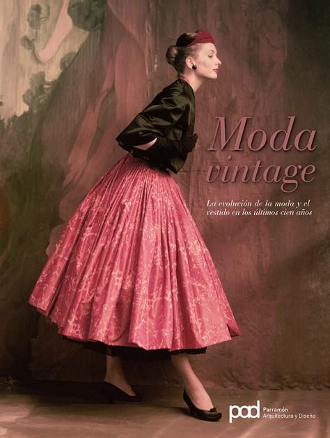 MODA VINTAGE. EVOLUCION DE LA MODA LOS ULTIMOS 100 AÑOS | 9788434233454 | BAXTER-WRIGHT, EMMA/CLARKSON, KAREN/KENNEDY, SARAH