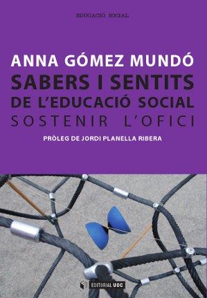 SABERS I SENTITS DE L,EDUCACIO SOCIAL. SOSTENIR L,OFICI | 9788490292334 | GOMEZ MUNDO,ANNA