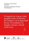 IMPACTO DE LA GRAN CRISIS MUNDIAL SOBRE EL DERECHO DEL TRABAJO Y DE LA SEGURIDAD SOCIAL. SU INCIDENCIA EN ESPAÑA, EUROPA Y BRASIL 2008-2014 | 9788415690481 | GARCIA NINET,JOSE IGNACIO BURRIEL RODRIGUEZ-DIOSDADO,PEPA