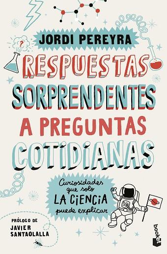 RESPUESTAS SORPRENDENTES A PREGUNTAS COTIDIANAS. CURIOSIDADES QUE SOLO LA CIENCIA PUEDE EXPLICAR | 9788408292197 | PEREYRA, JORDI