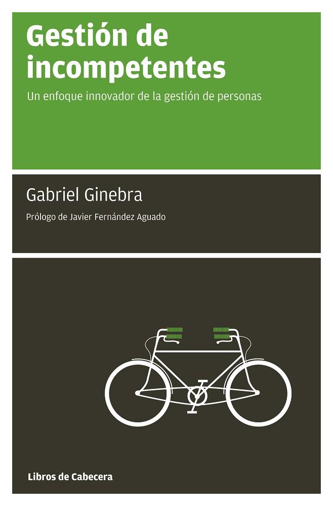 GESTION DE INCOMPETENTES. UN ENFOQUE INNOVADOR DE LA GESTION DE PERSONAS | 9788493775711 | GINEBRA,GABRIEL