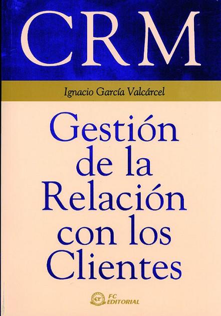 CRM.GESTION DE LA RELACION CON LOS CLIENTES | 9788495428394 | GARCIA VALCARCEL,IGNACIO