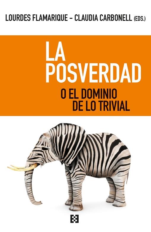 LA POSVERDAD O EL DOMINIO DE LO TRIVIAL | 9788413390062 | FLAMARIQUE ZARATIEGUI, MARÍA LOURDES/CARBONELL FERNÁNDEZ, CLAUDIA