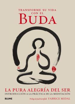 TRANSFORME SU VIDA CON EL BUDA. LA PURA ALEGRÍA DEL SER | 9788416965335 | MIDAL, FABRICE/KORNFIELD, JACK