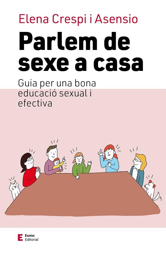 PARLEM DE SEXE A CASA GUIA PER UNA BONA EDUCACIÓ SEXUAL I AFECTIVA | 9788497668026 | CRESPI ASENSIO, ELENA