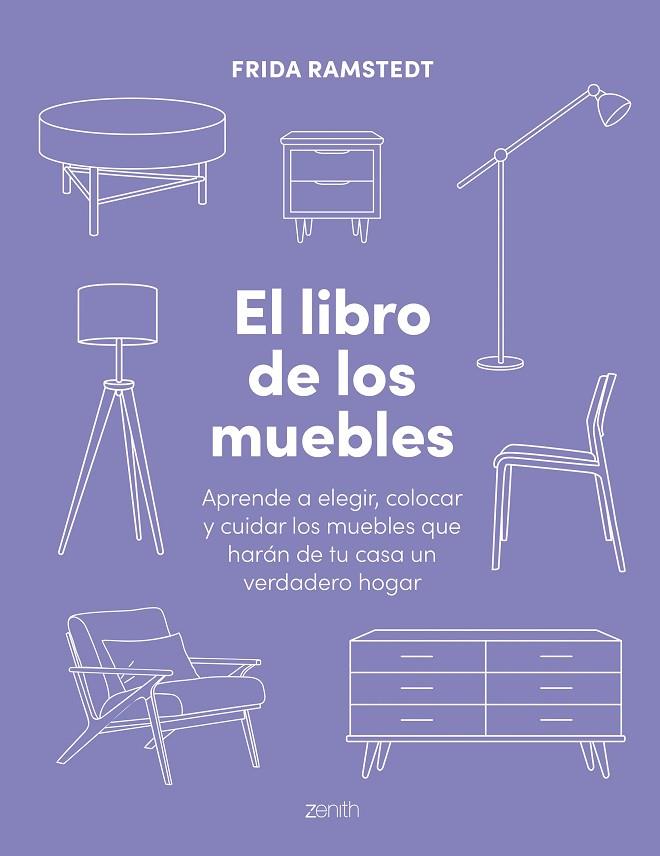 EL LIBRO DE LOS MUEBLES. APRENDE A ELEGIR, COLOCAR Y CUIDAR LOS MUEBLES QUE HARÁN DE TU CASA UN VERDADERO HOGAR | 9788408294122 | RAMSTEDT, FRIDA