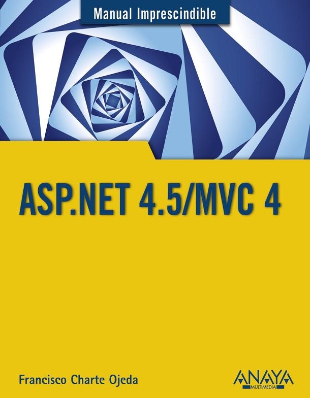 ASP.NET 4.5/MVC 4 | 9788441534520 | CHARTE OJEDA,FRANCISCO