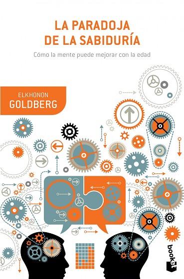 PARADOJA DE LA SABIDURIA. COMO LA MENTE PUEDE MEJORAR CON LA EDAD | 9788408126904 | GOLDBERG,ELKHONON