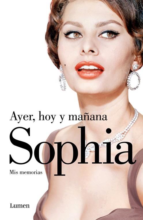 SOPHIA AYER HOY Y MAÑANA.  MIS MEMORIAS | 9788426401687 | LOREN,SOFIA