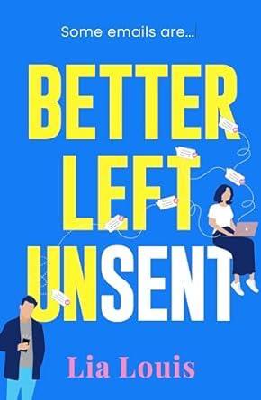 BETTER LEFT UNSENT | 9781804182734 | LOUIS, LIA