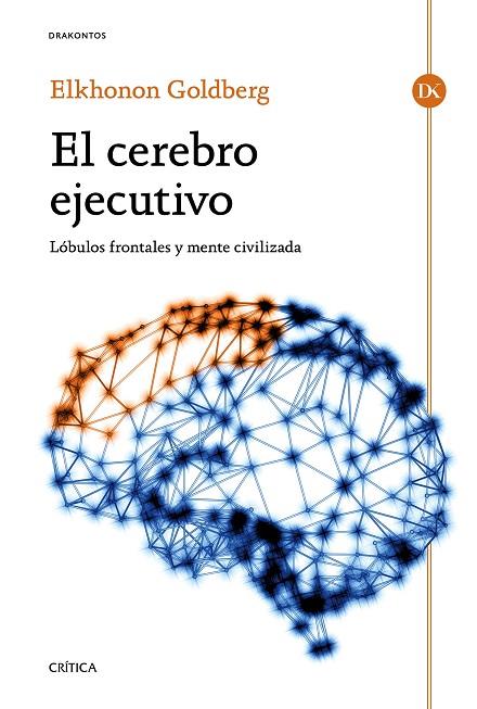 CEREBRO EJECUTIVO. LOBULOS FRONTALES Y MENTE CIVILIZADA | 9788498928174 | GOLDBERG,ELKHONON