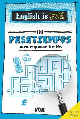 ENGLISH IS FUN. 80 PASATIEMPOS PARA REPASAR INGLÉS 11-12 AÑOS NIVEL A1 | 9788499742441