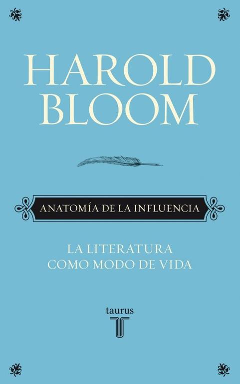 ANATOMIA DE LA INFLUENCIA. LA LITERATURA COMO MODA DE VIDA | 9788430608089 | BLOOM,HAROLD