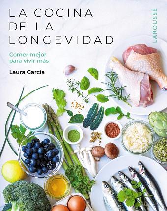 LA COCINA DE LA LONGEVIDAD. COMER MEJOR PARA VIVIR MÁS | 9788410124554 | GARCÍA MATILLA, LAURA