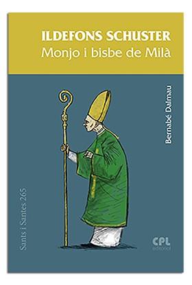 ILDEFONS SCHUSTER, MONJO I BISBE DE MILÀ | 9788491651635 | DALMAU RIBALTA, BERNABÉ