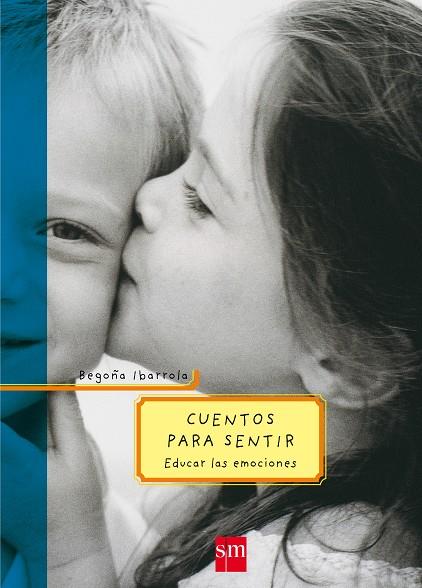 CUENTOS PARA SENTIR. EDUCAR LAS EMOCIONES | 9788434894129 | IBARROLA,BEGOÑA