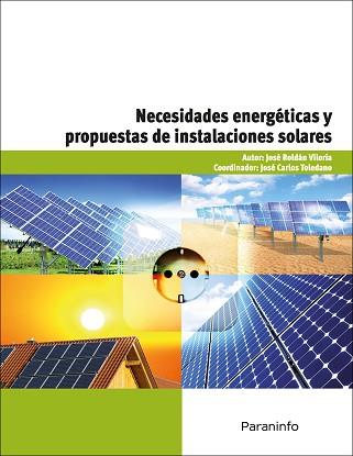 NECESIDADES ENERGETICAS Y PROPUESTAS DE INSTALACIONES SOLARES | 9788428332972 | ROLDAN VILORIA,JOSE TOLEDANO,JOSE CARLOS