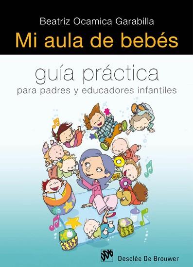 MI AULA DE BEBES. GUIA DIDACTICA PARA PADRES Y EDUCADORES | 9788433024992 | OCAMICA GARABILLA,BEATRIZ