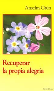 RECUPERAR LA PROPIA ALEGRIA | 9788481693003 | GRUN,ANSELM