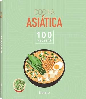 COCINA ASIATICA. 100 RECETAS | 9788411540636