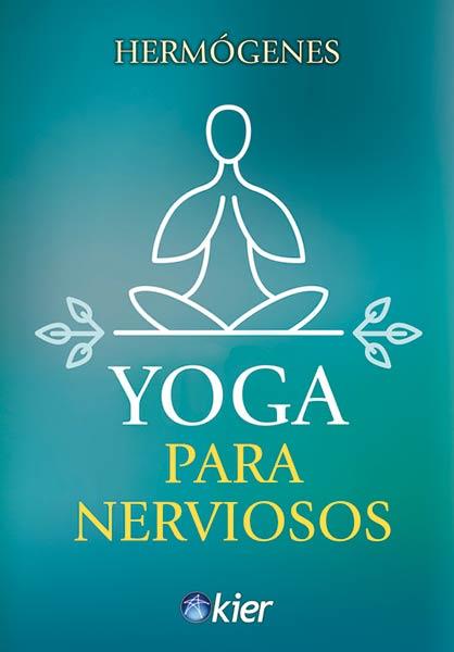 YOGA PARA NERVIOSOS | 9788417581572 | HERMÓGENES, JOSÉ