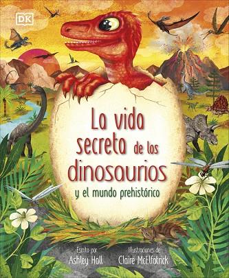 LA VIDA SECRETA DE LOS DINOSAURIOS Y EL MUNDO PREHISTORICO | 9780241702703 | HALL, ASHLEY